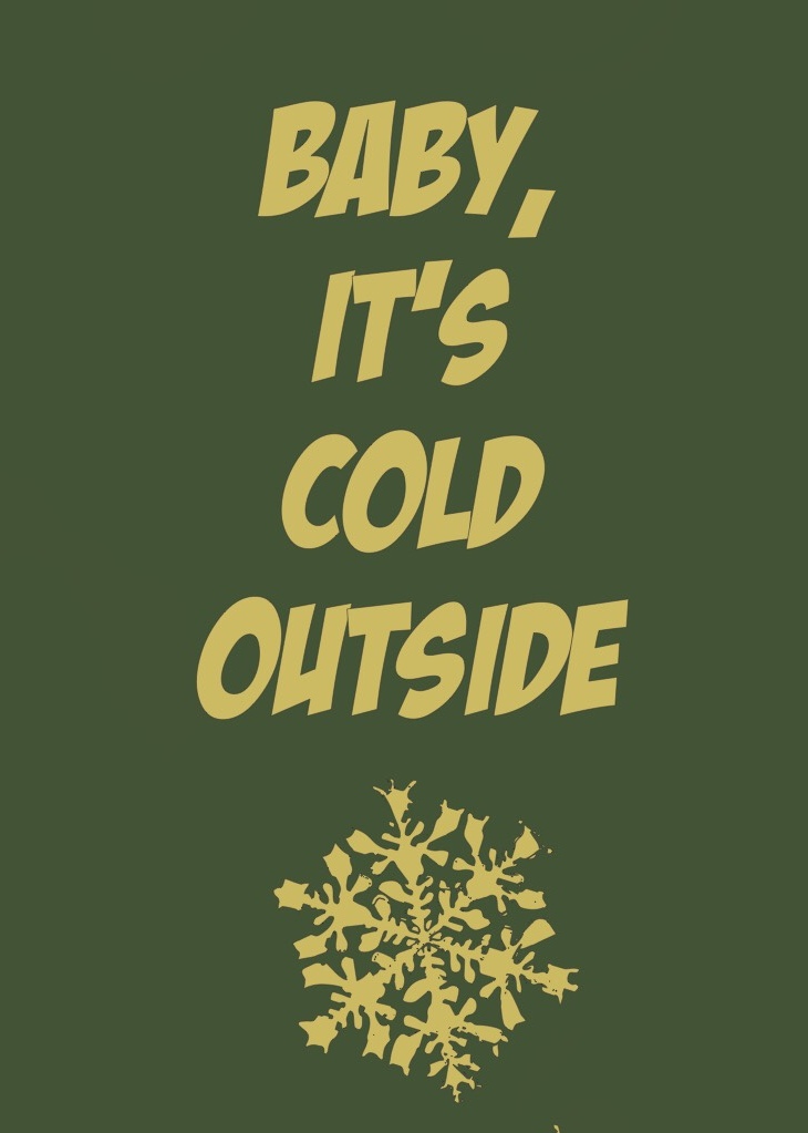 Baby Its Cold Outside